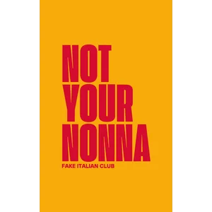 Not Your Nonna