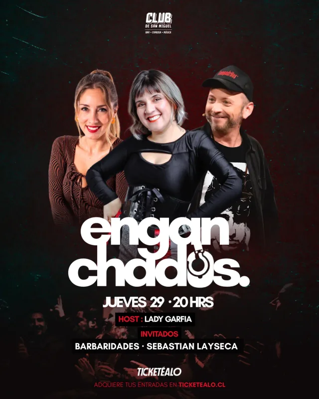 Enganchados Con Lady Garfia, Barbaridades Y Sebastian Layseca 29 De Octubre 20:00 Hrs