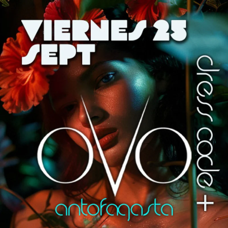 Ovo Antofagasta // Viernes 25 Septiembre