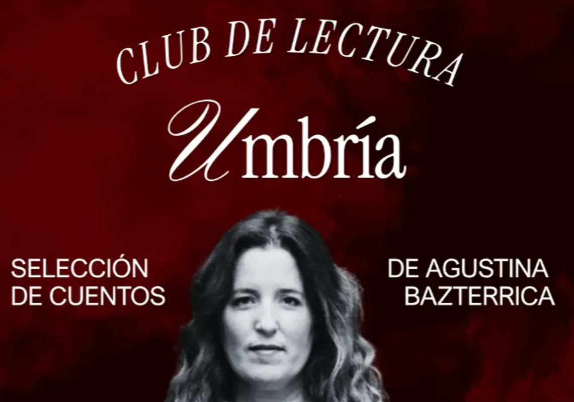 Club de lectura Umbría: Agustina Bazterrica (cuentos)