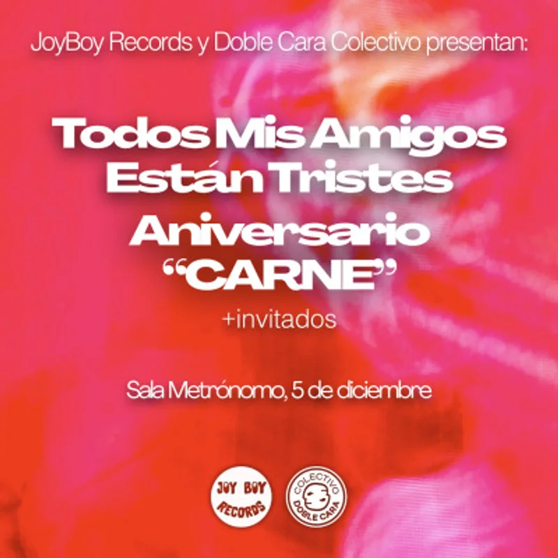 Todos Mis Amigos Están Tristes Presenta: Carne