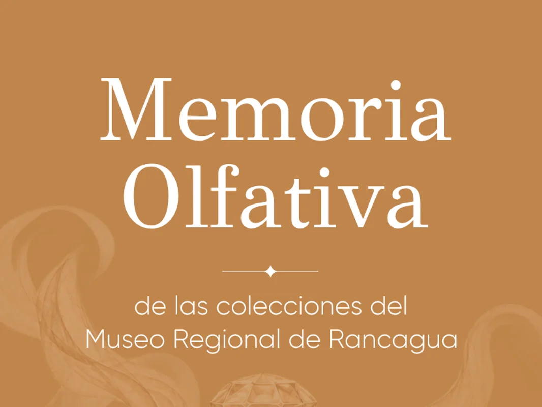 Exposición Temporal "Memoria olfativa de las colecciones del Museo Regional de Rancagua"