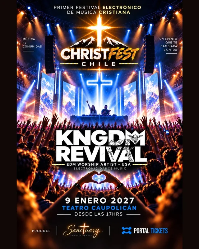 Christfest Chile : The Kingdom Is Here - Festival Electrónico De Música Cristiana En Teatro Caupolicán
