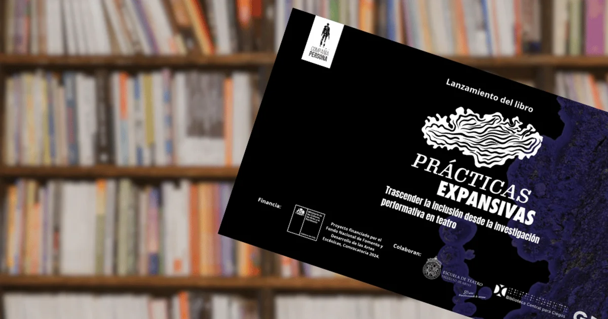 Lanzamiento de libro: Prácticas expansivas. Trascender la inclusión desde la investigación performativa en teatro