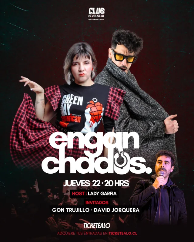Enganchados Con Lady Garfia, Gon Trujillo & David Jorquera 22 De Octubre 20:00 Hrs