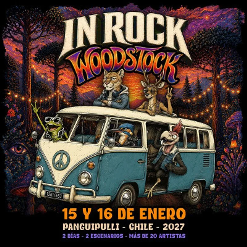 “IN ROCK WOODSTOCK FEST 2027”  15 y 16 de Enero Panguipulli, Chile.