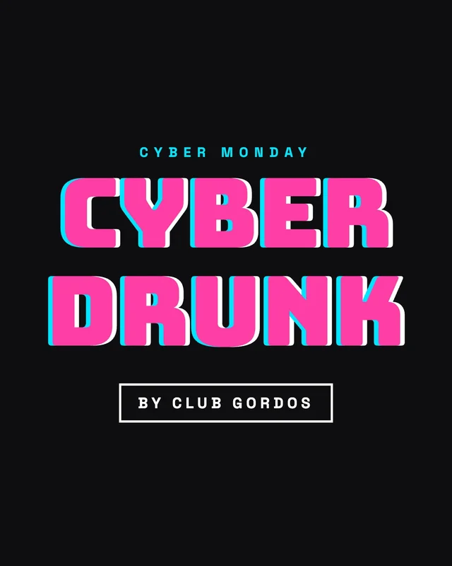 Cyber Drunk by Club Gordos