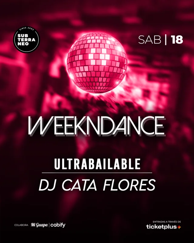 WEEKNDANCE Ultrabailable ? SABADO 18 JULIO ? Club Subterraneo (+23)