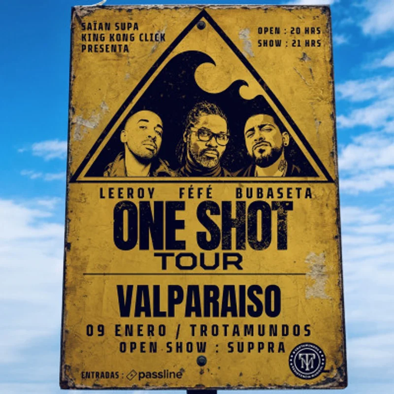 ONE SHOT TOUR — LEEROY · FÉFÉ · BUBASETA en Trotamundos Valparaíso