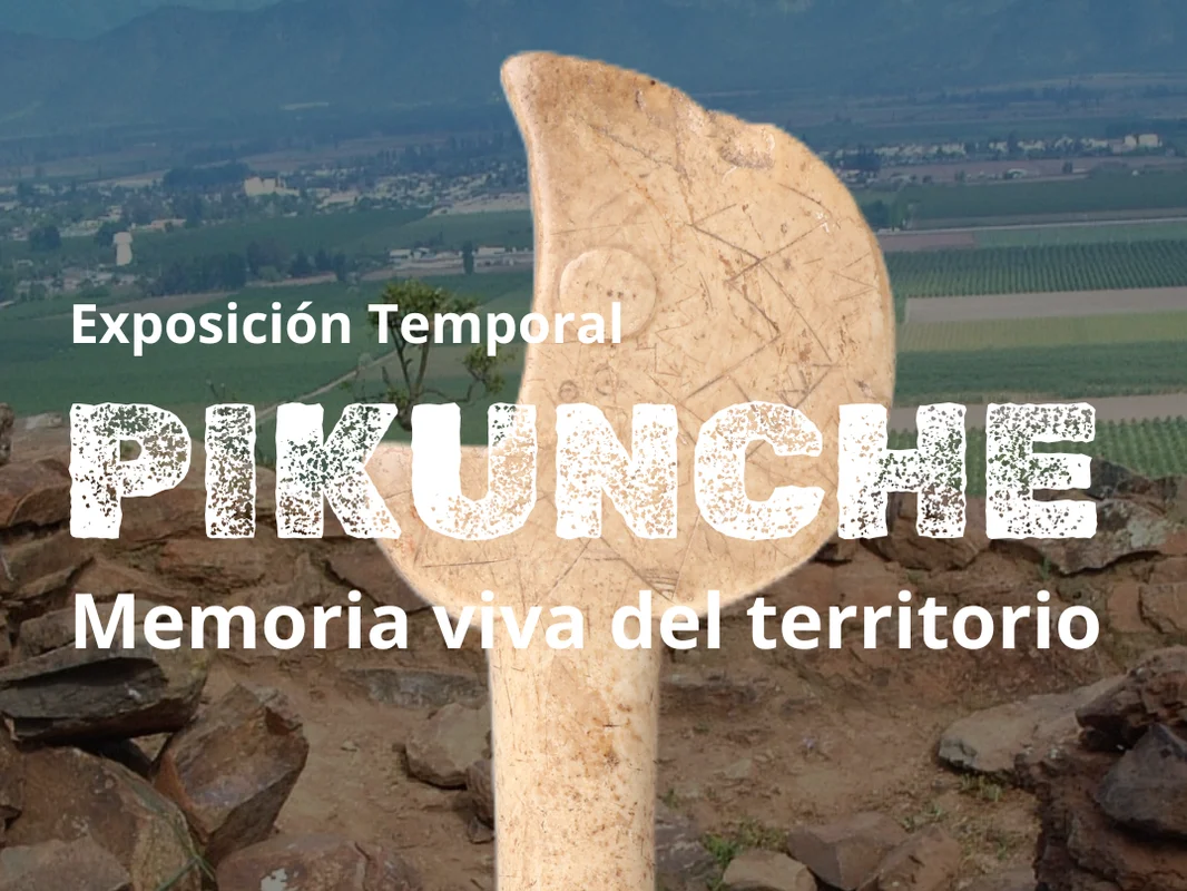 Exposición temporal "PIKUNCHE: Memoria viva del territorio"