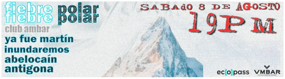 Fiebre Polar / 8 Agosto / Club Ambar