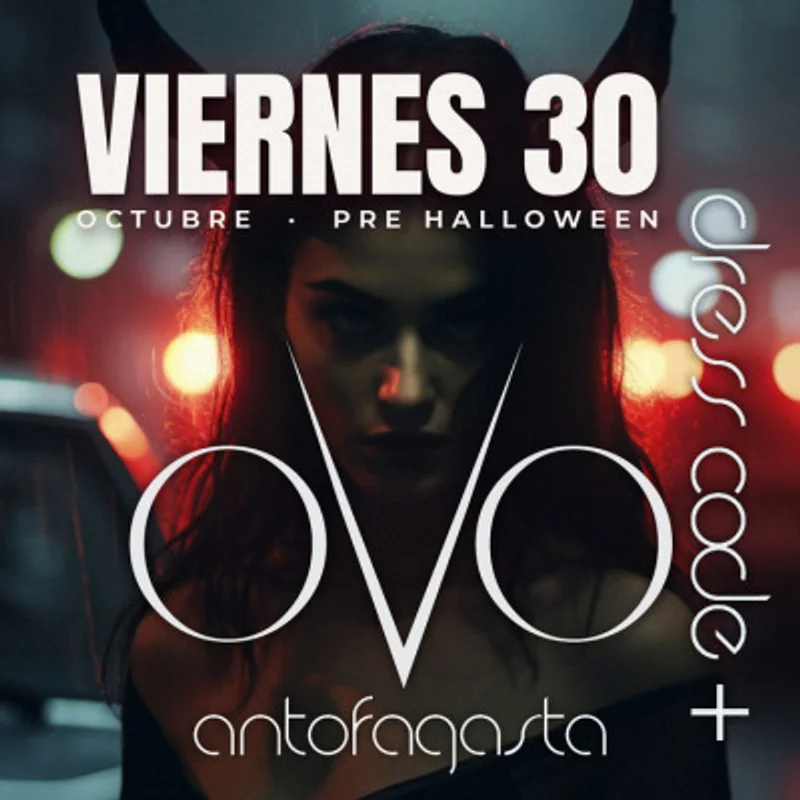 Ovo Antofagasta // Viernes 30 Octubre